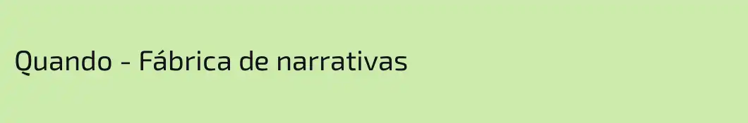 Quando - Fábrica de narrativas